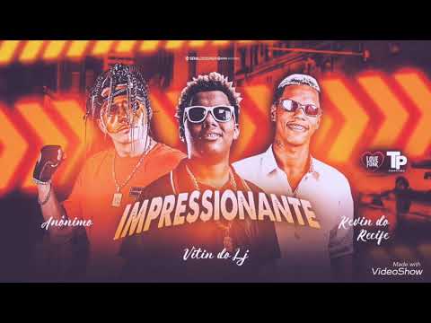 MC ANÔNIMO, MC VITIN DO LJ, KEVIN DO RECIFE, DJ CHAVOSO - IMPRESSIONAMTE