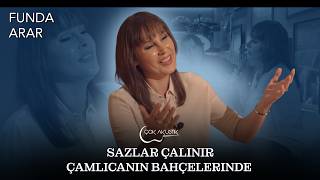 Funda Arar - Sazlar Çalınır Çamlıcanın Bahçelerinde Çok Akustik