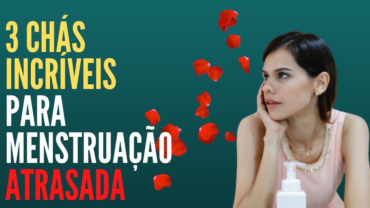 3 Chás incríveis para menstruação atrasada! - YouTube
