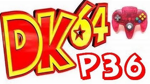 Donkey Kong 64 101% Part 36 w/ ControllerCam