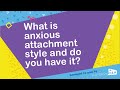 What is anxious attachment style and do you have it