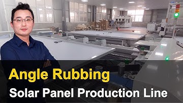 Solar Panel Frame Angle Rubbing | MBB Solar Panel Production Line | EP 23