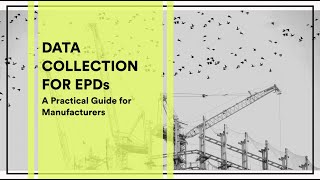 Data Collection for EPDs: A Practical Guide for Manufacturers