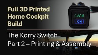 The Korry Switch Part 2   Printing & Assembly  EP 18