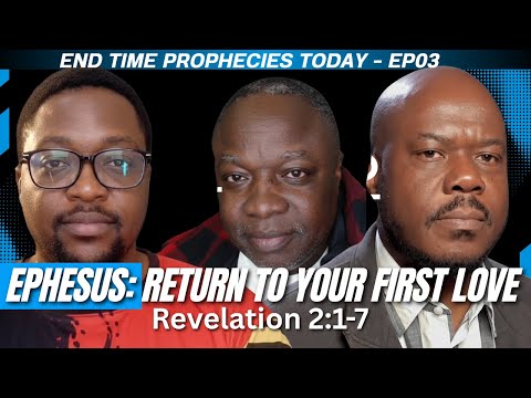 End Time Prophecies Today (EP03) - Message to Ephesus: Return to Your First Love