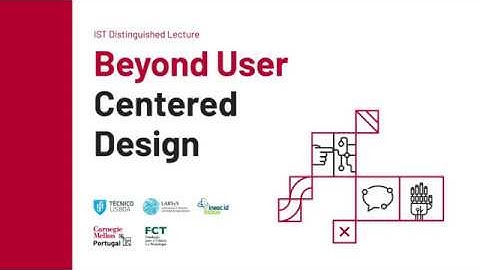 IST Distinguished Lecture: Beyond User Centered Design