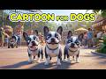 Dog Cartoon: Best Videos Entertain & Anti-Anxiety for Dogs When Left Alone All Day - Music for Dogs