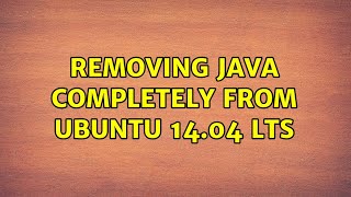 Ubuntu: Removing Java completely from Ubuntu 14.04 LTS