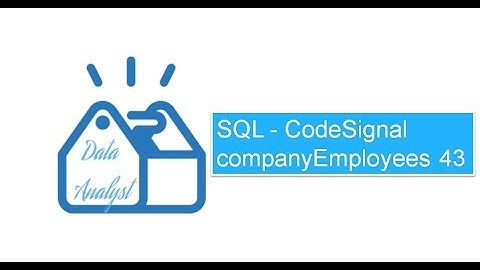 SQL - CodeSignal companyEmployees 43