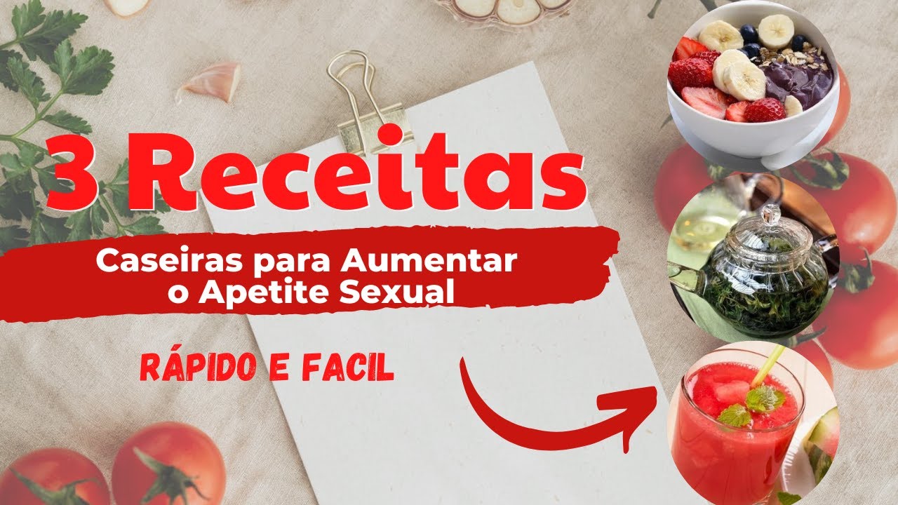 3 Remédios Caseiros Para Aumentar o Apetite Sexual - Como Acabar Com a ...