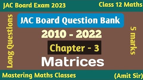 Board Exam 2023 | JAC Board Question Bank | Model Paper 2023 | Matrices PYQ 2010 - 2022 | Long