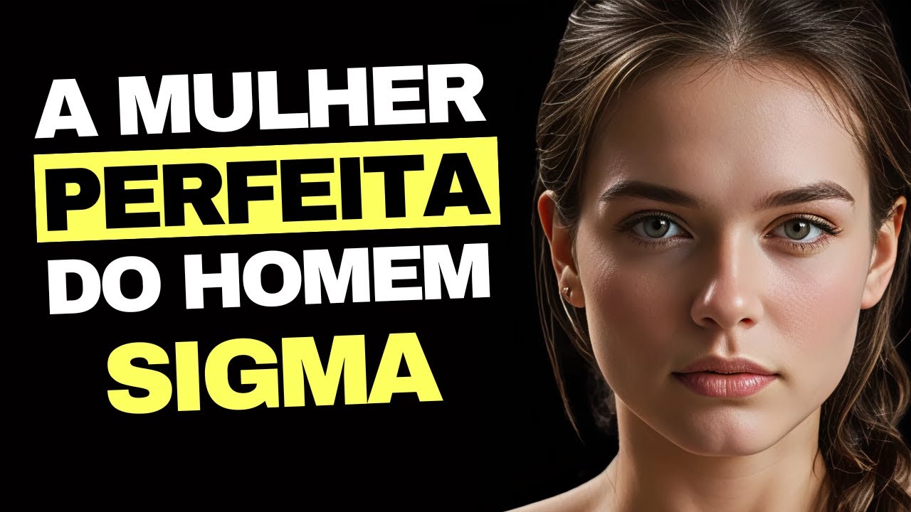 A MULHER PERFEITA para um HOMEM SIGMA