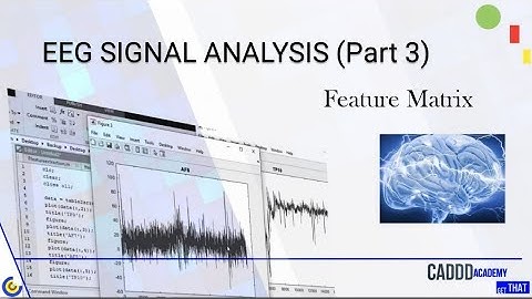 EEG Signal Analysis using MATLAB (Part 3) | FEATURE MATRIX