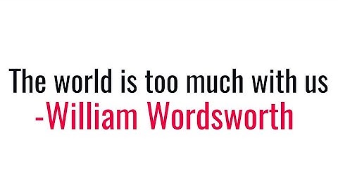 The World is too much with us by William Wordsworth in Hindi summary Explanation and full analysis