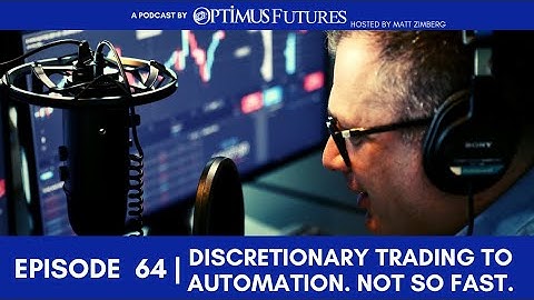 Discretionary Trading to Automation. Not So Fast. - Ep 64
