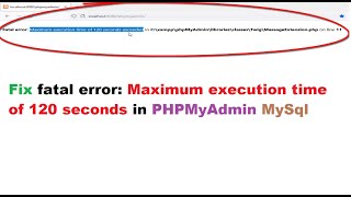 How to fix error Maximum execution time 120 seconds exceeded in phpmyadmin mysql screenshot 4
