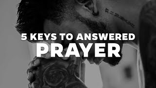 5 Keys to Answered Prayer