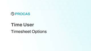 PROCAS Timekeeping User - Timesheet Options