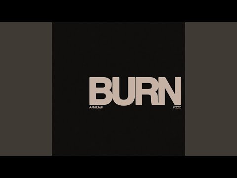 Burn - AJ Mitchell