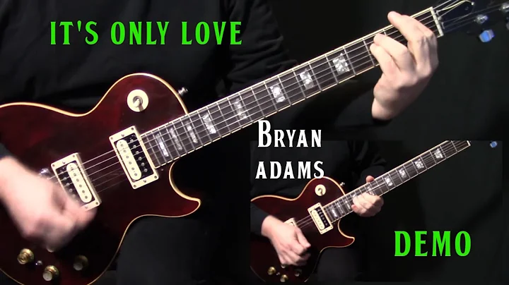 how to play "It's Only Love" on guitar by Bryan Ad...