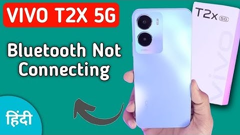 how to solve Bluetooth not connecting problem in Vivo t2x, bluetooth connecting problem