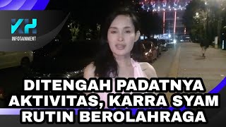 Download Lagu DITENGAH PADAT AKTIVITAS, KARRA SYAM RUTIN BEROLAHRAGA MP3