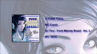 MC Cazeh - O Funk Toca - (Áudio DJ Tico)