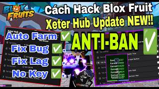Cách Hack Roblox Blox Fruit Xeter Hub Update Fix Lag, Fix Bug Anti-Ban Menu Full Chức Năng Cực Mượt