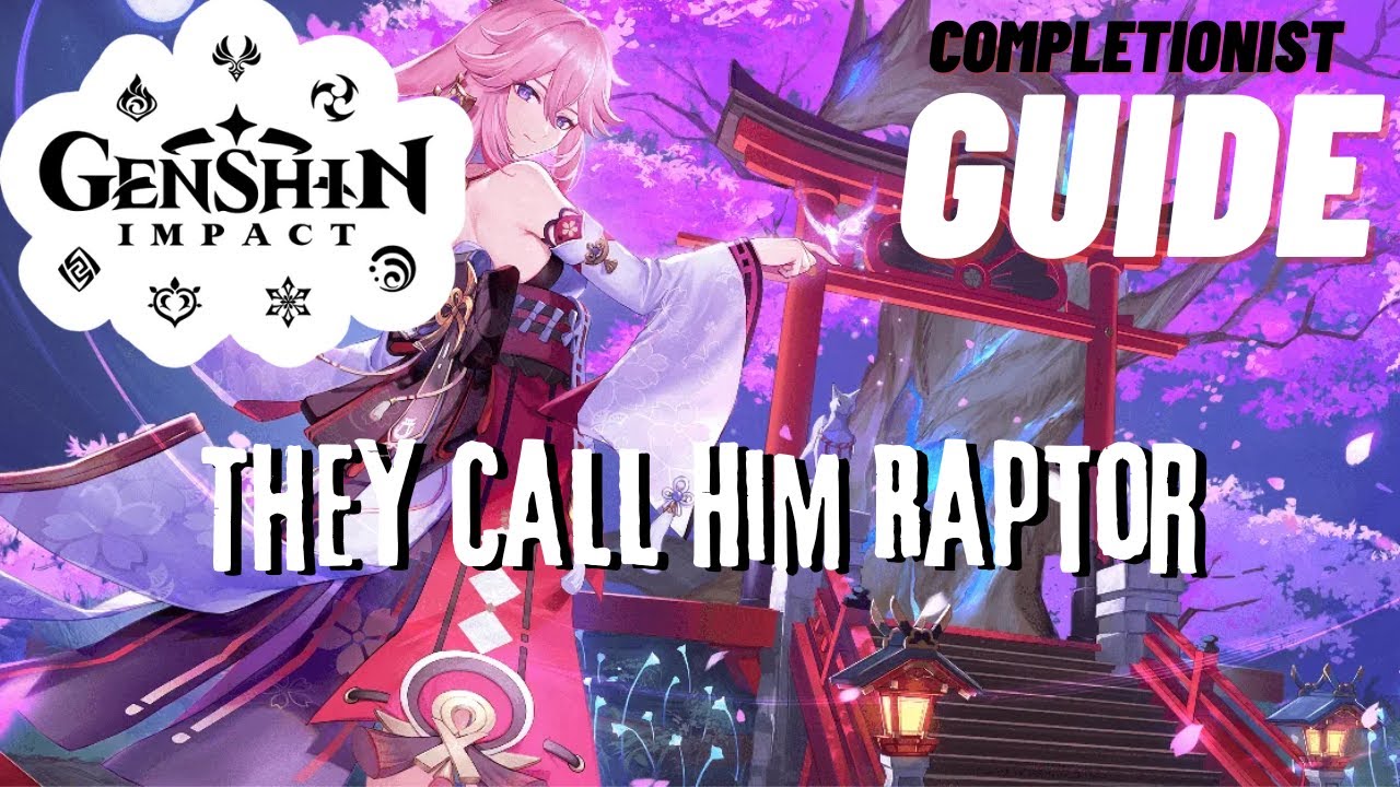 they-call-him-raptor-genshin-impact-completionist-guide-youtube