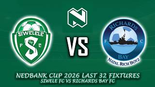  Siwele Fc Vs Richards Bay Fc Nedbank Cup 2026 Round 32 Preview Match Fixtures U0026 Predictions
