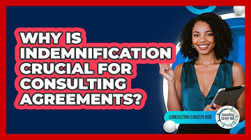 Why Is Indemnification Crucial For Consulting Agreements? - Consulting Career Hub