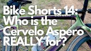 Who Is The Cervelo Aspero Really For?