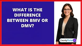 What Is The Difference Between BMV Or DMV?