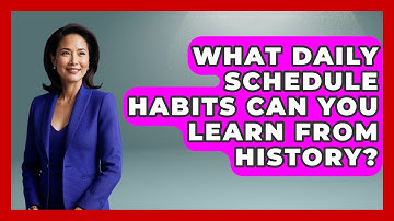 What Daily Schedule Habits Can You Learn From History? - Habit Hacks Hub