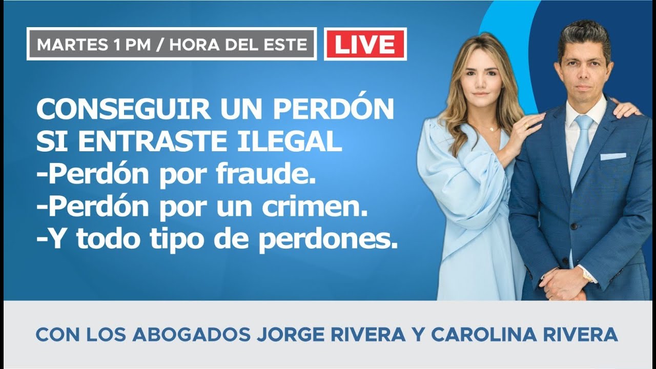 Conseguir un Perdón si entraste ilegal. Perdón por fraude. Perdón por un crimen. Y otros perdones