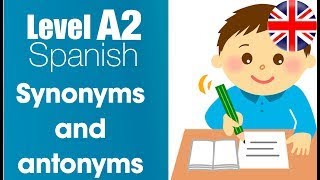 SPANISH A2: Synonyms and antonyms