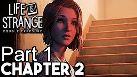 Life Is Strange Double Exposure Chapter 2 Part 1 Walkthrough "No Commentary"