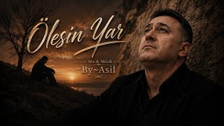 Ölesin Yâr (By Asil)