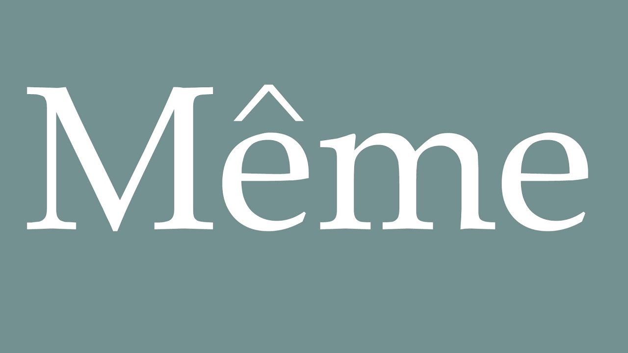 How to pronounce ''Même'' correctly in French YouTube