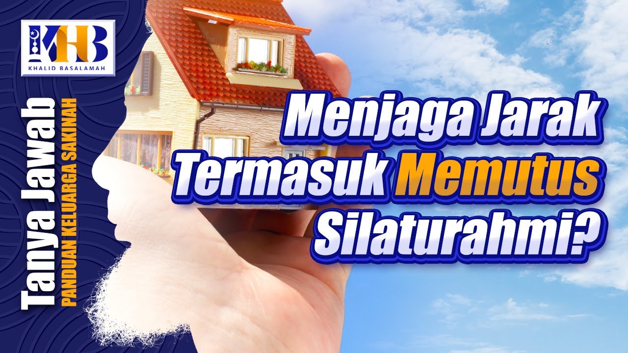 [KHB TJ] Apakah Menjaga Jarak Termasuk Memutus Silaturahmi?