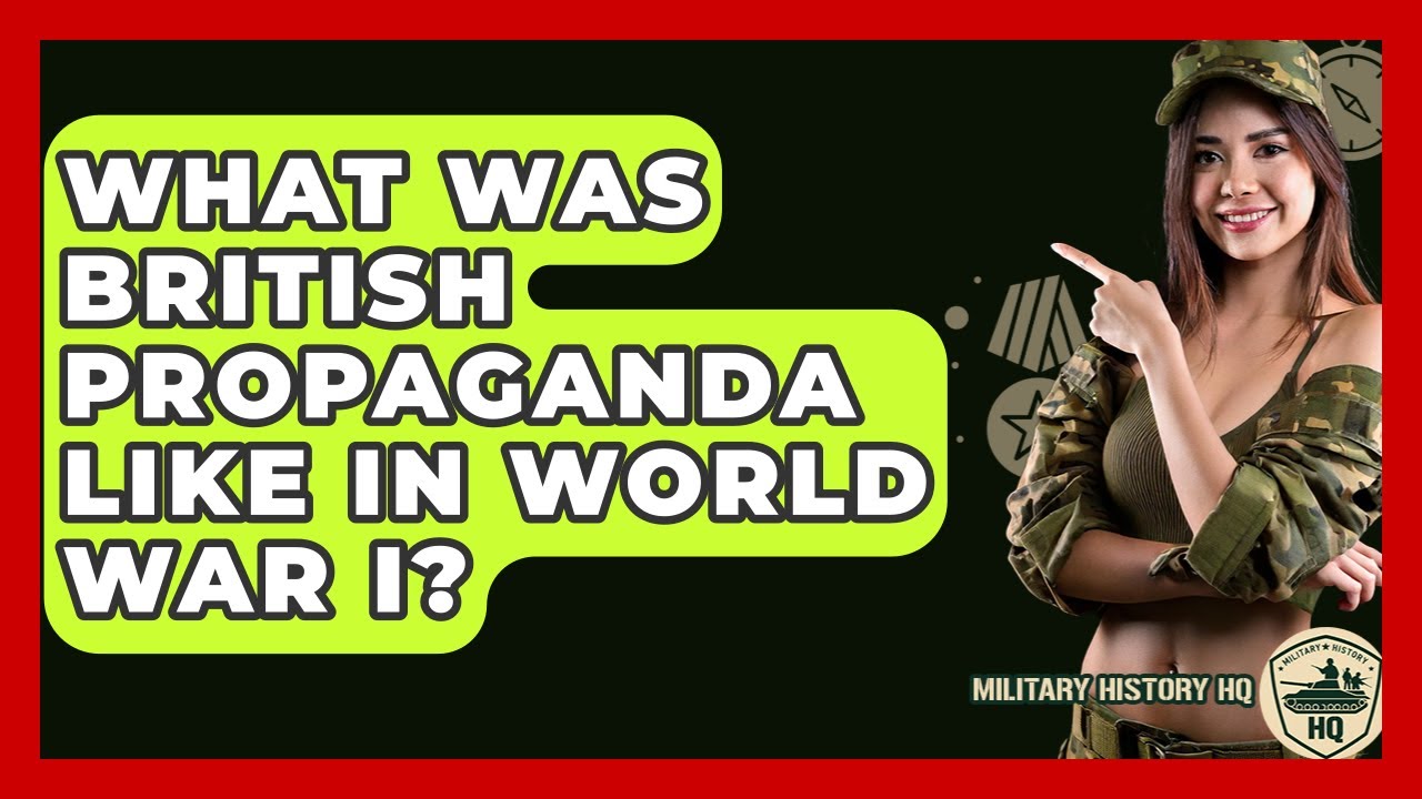 What Was British Propaganda Like In World War I? - Military History HQ