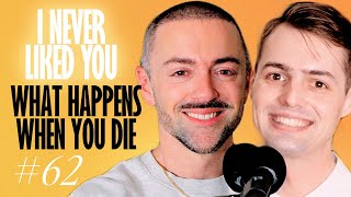 What Happens When You Die? - Matteo Lane & Nick Smith - I Never Liked You 62