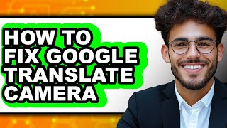 How to Fix Google Translate Camera - Step by Step screenshot 4