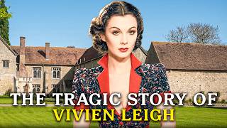 The Tragic Story of Vivien Leigh The Woman Behind Scarlett O Hara