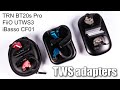 TRN BT20s Pro vs FiiO UTWS3 vs iBasso CF01 comparison