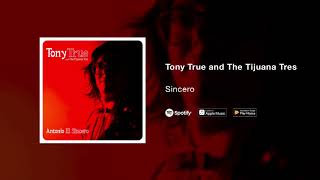 Tony True and The Tijuana Tres - Sincero