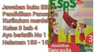 Jawaban ESPS Pendidikan Pancasila kurikulum merdeka kelas 3 bab 4 ayo berlatih No1-6 halaman 150-152 Jawaban ESPS Pendidikan Pancasila kurikulum merdeka kelas 3 bab 4 ayo berlatih No1-6 halaman 150-152