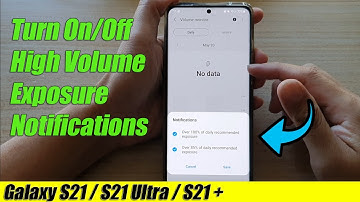 Galaxy S21/Ultra/Plus: How to Turn On/Off High Volume Exposure Notifications