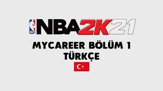 BİR YILDIZIN DOĞUŞU ! [NBA 2K21 MyCAREER] TÜRKÇE (BÖLÜM 1)