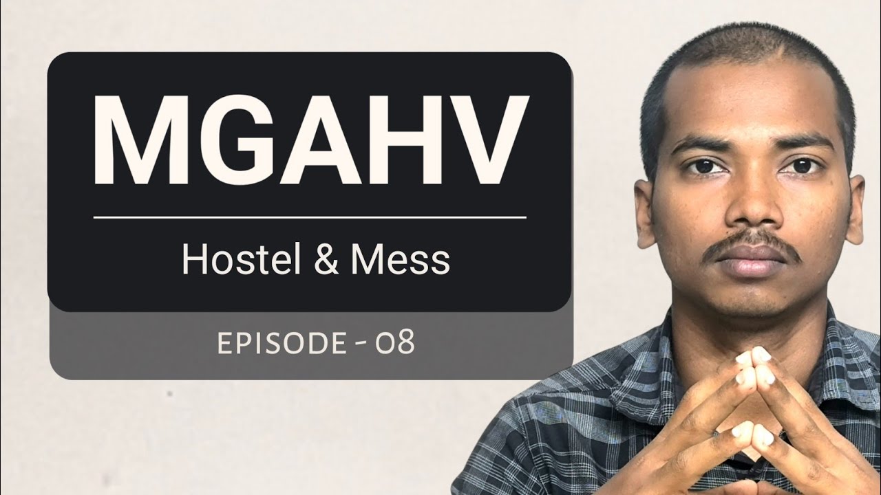 MGAHV | Hostel and mess | Episode 08